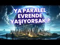 Paralel Evrenler: Gerçeklikteki Sonsuz Olasılıklar