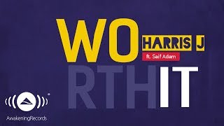 Harris J - Worth It Ft. Saif Adam |  Lyric 