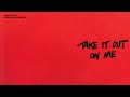 Take It Out On Me Video preview