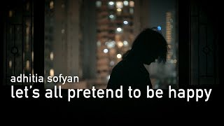 Watch Adhitia Sofyan Lets All Pretend To Be Happy video