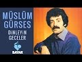 Müslüm Gürses - Dinleyin Geceler