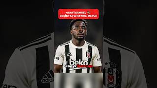 Osayi̇ Samuel Beşi̇ktaşa Merhaba Dedi̇