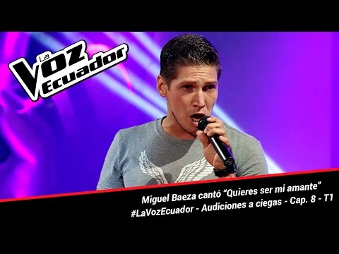 Miguel Baeza cantó “Quieres ser mi amante”  - La Voz Ecuador - Audiciones a ciegas - Cap. 8 - T1