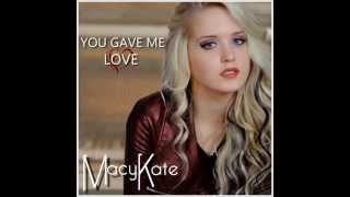 Watch Macy Kate You Gave Me Love video