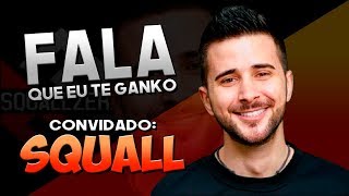 FALA QUE EU TE GANKO! - ft. SQUALLZERA