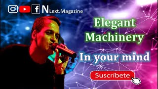 Watch Elegant Machinery In Your Mind video