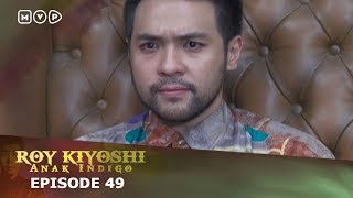 Roy Kiyoshi Anak Indigo Episode 49