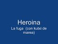 Heroina - La Fuga