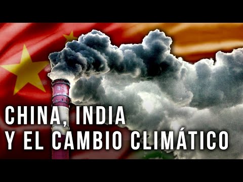 Sin China e India, luchar contra el cambio climático es inútil