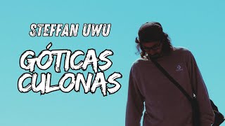 Góticas Culonas - Steffan Uwu