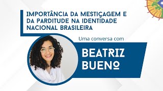 Beatriz Bueno - Mestiçagem, Parditude E Nacionalismo
