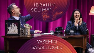 İbrahim Selim ile Bu Gece #86 Yasemin Sakallıoğlu, Aymila Taşçı