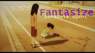 Fantasize - Paranoia Agent