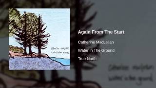 Watch Catherine Maclellan Again From The Start video