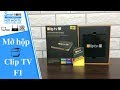 Mở hộp Clip TV Box 2018 - 200 kênh Truyền hình trả phí - Smart Home Channel