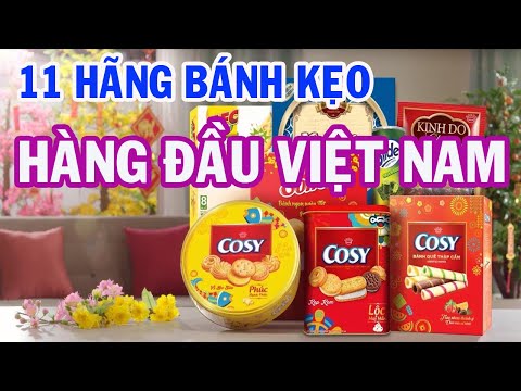 Top 11 thương hiệu bánh kẹo nổi tiếng ở Việt Nam cho dịp Tết sắp tới