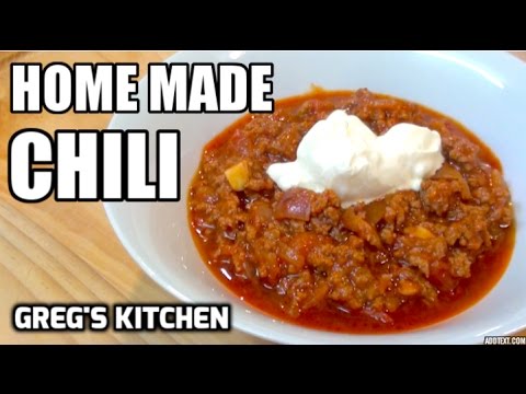 VIDEO : home made chili recipe - greg's kitchen - today l show you how l like to make mytoday l show you how l like to make mychilli, for those times you need some for nachos, a dip, or just for shovelling down your ...