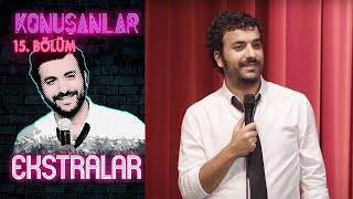 Konuşanlar 15. Bölüm | Ekstralar