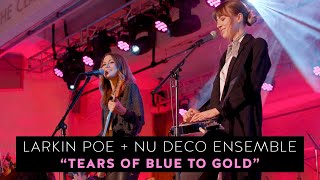 Larkin Poe & Nu Deco Ensemble - Tears Of Blue To Gold