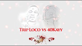 TRIP LOCO vs 40KAYY