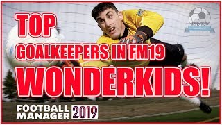 Fm19 Best Wonderkids Goalkeepers - Football Manager 2019