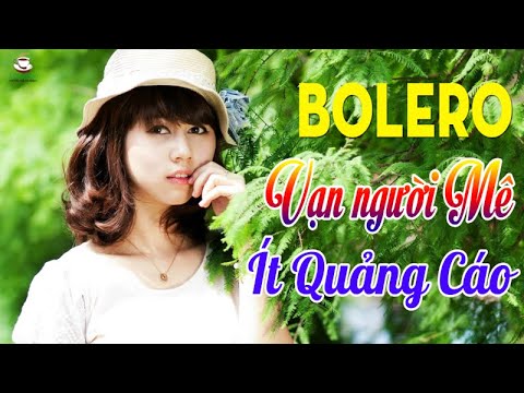 Nhạc Bolero đi vào lòng người Vạn Người Mê - Ca Nhạc Vàng Trữ Tình Tuyển Chọn Ít Quảng Cáo