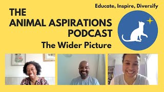 The Animal Aspirations Podcast - The Wider Picture (Episode 9)