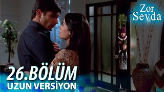 Zor Sevda 26.Bölüm - Uzun Versiyon