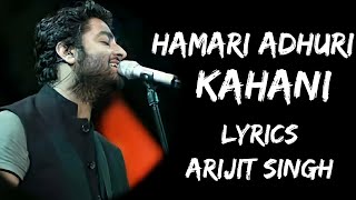 Hamari Adhuri Kahani  Song (Lyrics) - Arijit Singh | Lyrics Tube