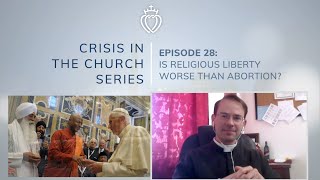 Crisis Series #28 w/ Fr. Loop: Is Religious Liberty Worse Than Abortion?