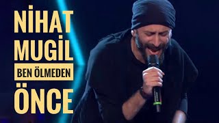 Nihat Mugil - Ben Ölmeden Önce | O Ses Türkiye Yarı Final