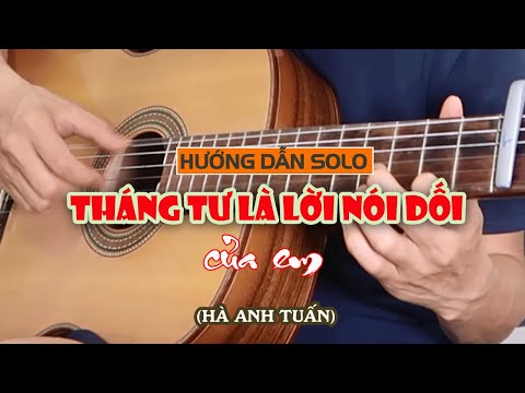 Hướng Dẫn: THÁNG TƯ LÀ LỜI NÓI DỐI CỦA EM | Hà Anh Tuấn | Guitar Solo