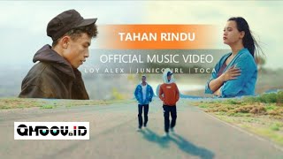 TAHAN RINDU-Loy Alex ft Junico Jrl X Toca ( MV)