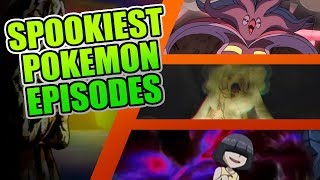 The Top 5 Spookiest Pokemon Episodes!
