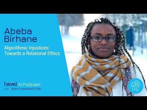 Algorithmic Injustices and Relational Ethics with Abeba Birhane