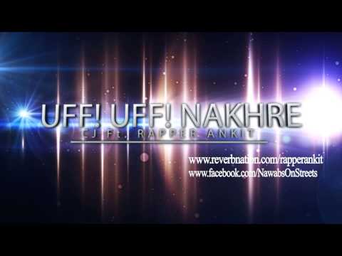 UFF! UFF! NAKHRE - CJ Ft. RAPPER ANKIT REGGAE ST