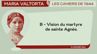 13 Janvier 1944 B - 𝐕𝐢𝐬𝐢𝐨𝐧 𝐝𝐮 𝐦𝐚𝐫𝐭𝐲𝐫𝐞 𝐝𝐞 𝐬𝐚𝐢𝐧𝐭𝐞 𝐀𝐠𝐧𝐞𝐬. Les Cahiers De 1944 - Maria Valtorta