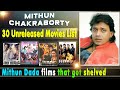 Mithun Chakraborty 30 Unreleased Movies List | Mithun Chakraborty Incomplete or Shelved Films.