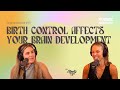 153. How Birth Control Affects Your Brain Development