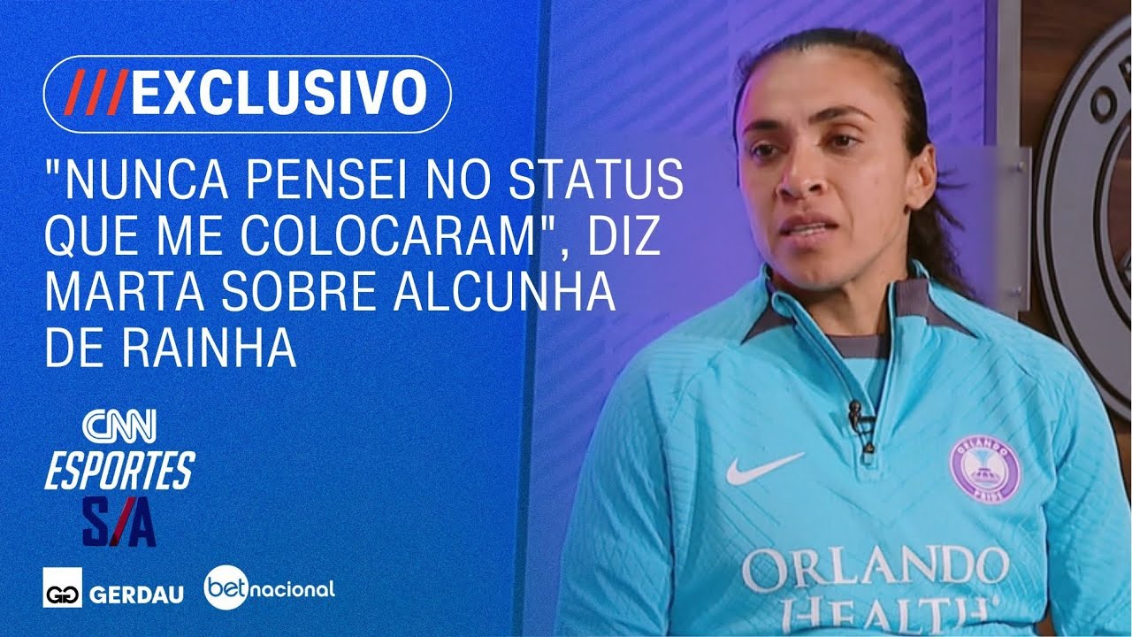 "Nunca pensei no status que me colocaram", diz Marta sobre alcunha de "rainha"