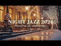 Happy New Year 2024 with Smooth Jazz Night Piano Music - Relaxing Jazz Instrumental Background Music