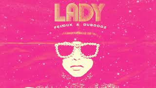 Felguk, Dubdogz - Lady (Official Audio)