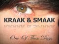 Kraak & Smaak - One Of These Days
