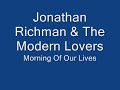 Jonathan Richman & The Modern Lovers - Morning of Our Lives