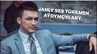 Türkmen Aÿdymçylar Janly Sesde Aÿdanlar.
