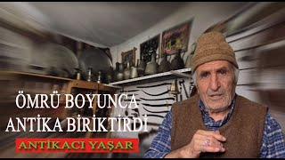 Antika toplayarak geçen 50 yıl Antika avcısı Yaşar Bahçeci