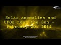 Solar anomalies and UFOs near the Sun - February 20, 2014