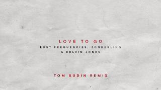 Lost Frequencies, Zonderling & Kelvin Jones - Love To Go (Tom Budin Remix)