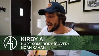 Hurt Somebody (Kirby Ai cover)- Noah Kahan