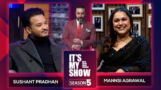 Sushant Pradhan & Mannsi Agrawal | It's My Show With Suraj Singh Thakuri S05 E14